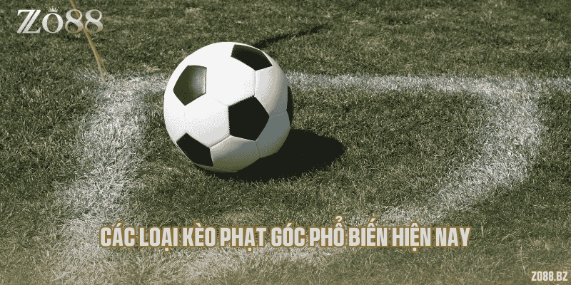Các loại kèo phạt góc phổ biến hiện nay