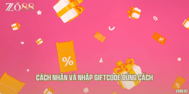 Cách nhận và nhập giftcode đúng cách