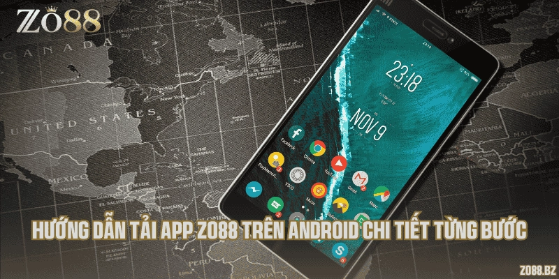 Hướng dẫn tải app Zo88 trên Android chi tiết từng bước
