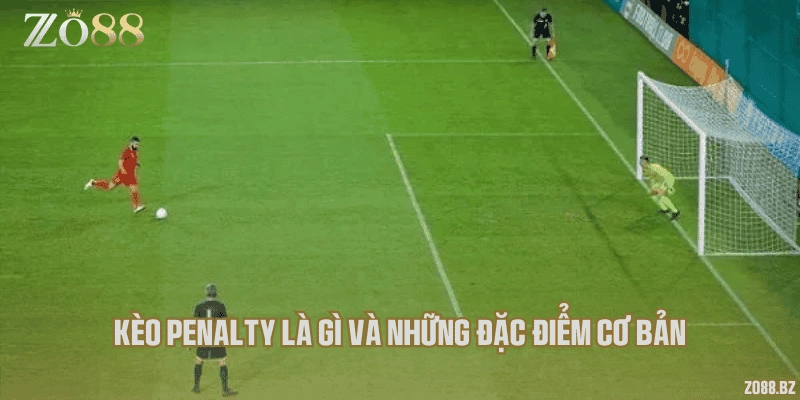 Kèo penalty là gì và những đặc điểm cơ bản