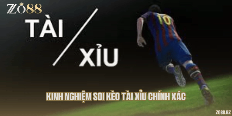 Kinh nghiệm soi kèo tài xỉu chính xác