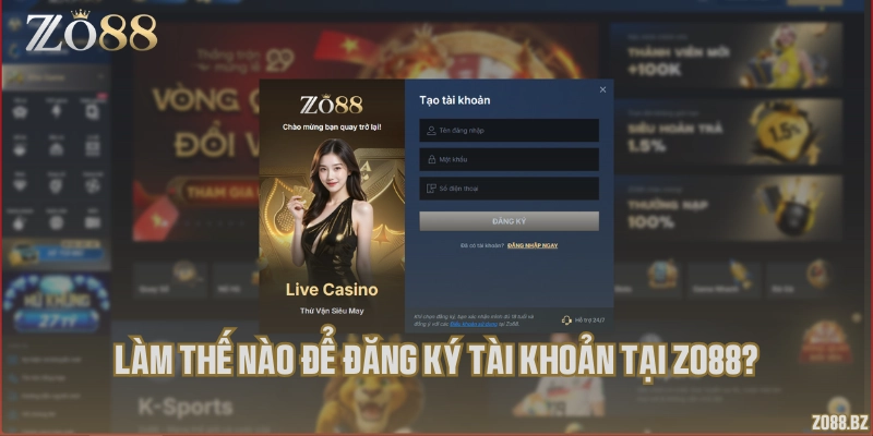 Làm thế nào để đăng ký tài khoản tại Zo88?