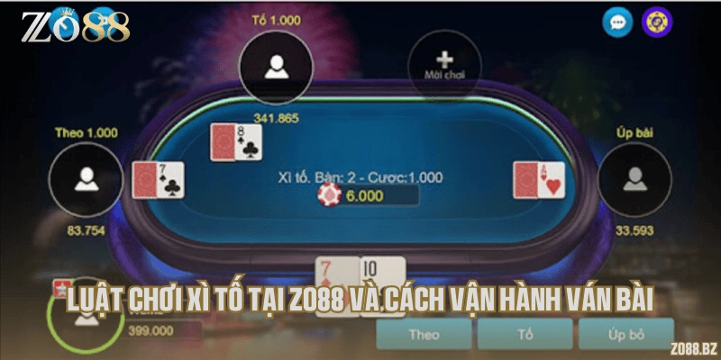 Luật chơi xì tố tại Zo88 và cách vận hành ván bài