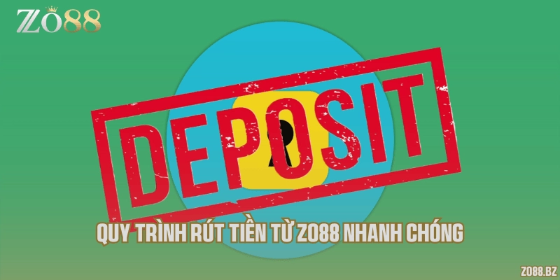 Quy trình rút tiền từ Zo88 nhanh chóng
