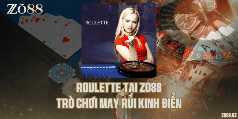 Roulette tại Zo88 – Trò chơi may rủi kinh điển