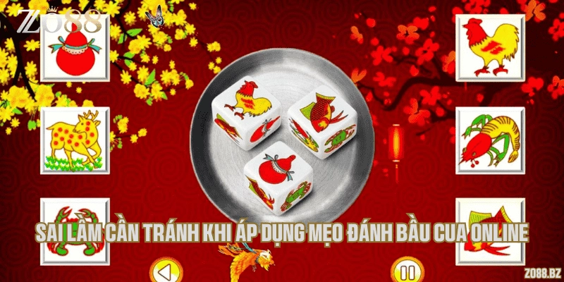 Sai lầm cần tránh khi áp dụng mẹo đánh bầu cua online