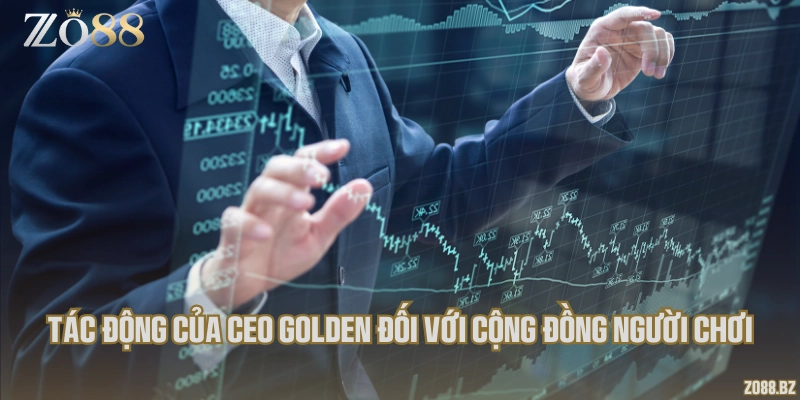Tác động của CEO Golden đối với cộng đồng người chơi