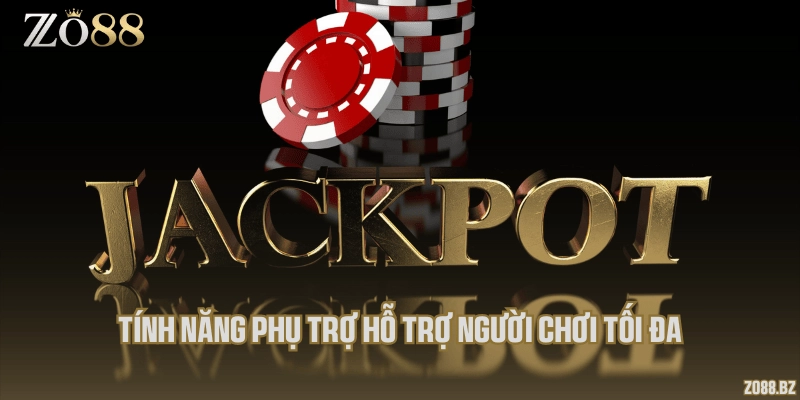 Tính năng phụ trợ hỗ trợ người chơi tối đa