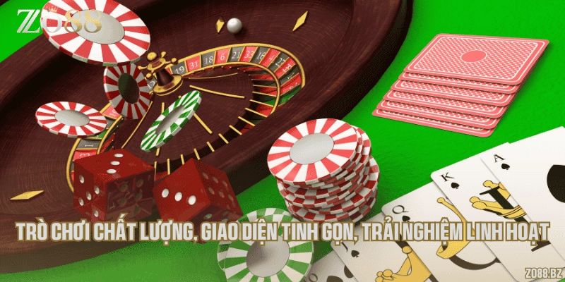 Trò chơi chất lượng, giao diện tinh gọn, trải nghiệm linh hoạt