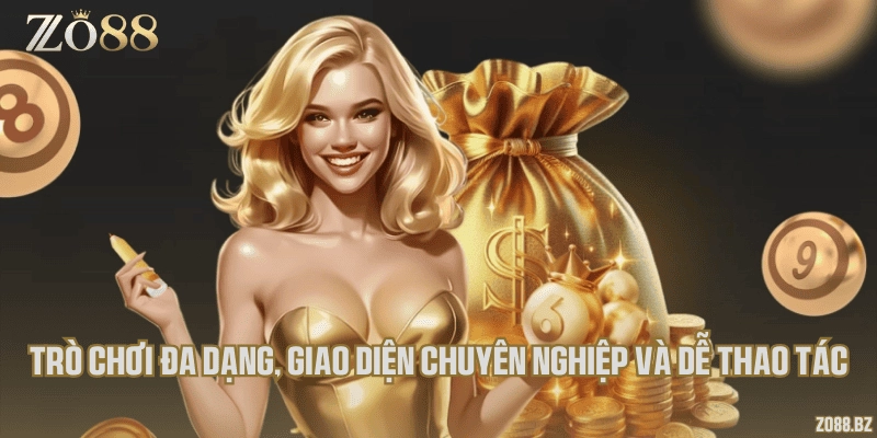 Trò chơi đa dạng, giao diện chuyên nghiệp và dễ thao tác