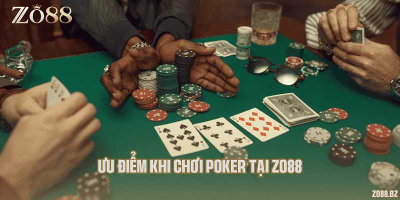 Ưu điểm khi chơi poker tại Zo88