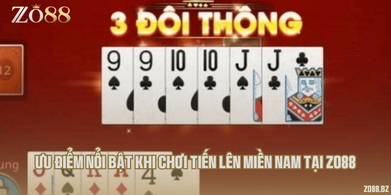 Ưu điểm nổi bật khi chơi tiến lên miền Nam tại Zo88